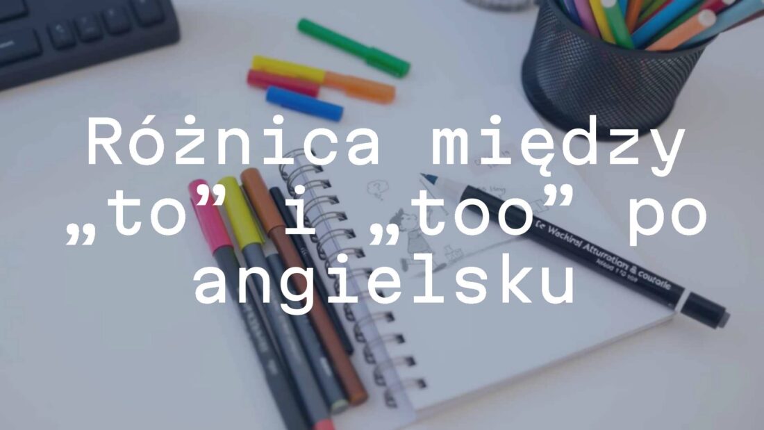 English language concept, words 'to' and 'too' written on a notebook, colorful markers, clean desk, educational vibe, illustrative.