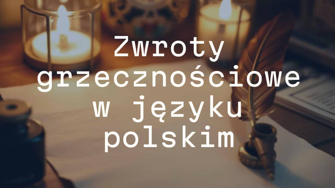 Elegant polish formal phrases written on a vintage paper, warm lighting, decorative ink quill beside it, traditional and respectful atmosphere.